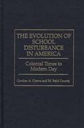The Evolution of School Disturbance in America Colonial Times to Modern Day cover