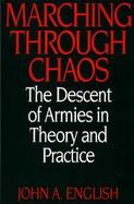 Marching Through Chaos The Descent of Armies in Theory and Practice cover