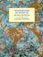 Modernism in Dispute Art Since the Forties cover