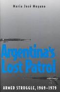 Argentina's Lost Patrol Armed Struggle 1969-1979 cover