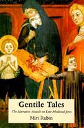 Gentile Tales: The Narrative Assault on Late Medieval Jews cover