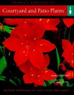 Cassell's Directory of Courtyard and Patio Plants: Instant Reference to More Than 250 Plants cover