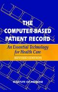 The Computer-Based Patient Record: An Essential Technology for Health Care cover