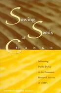 Sowing Seeds of Change Informing Public Policy in the Economic Research Service of Usda cover