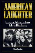American Laughter Immigrants, Ethnicity, and 1930s Hollywood Film Comedy cover