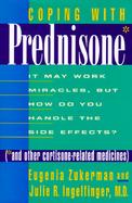 Coping With Prednisone and Other Cortisone-Related Medicines It May Work Miracles, but How Do You Handle the Side Effects? cover