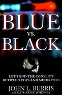 Blue Vs. Black: Let's End the Conflict Between Cops and Minorities cover