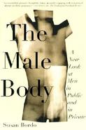The Male Body A New Look at Men in Public and in Private cover