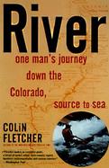 River One Man's Journey Down the Colorado, Source to Sea cover