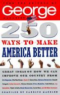 250 Ways to Make America Better cover
