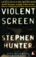 Violent Screen A Critic's 13 Years on the Front Lines of Movie Mayhem cover