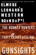 Elmore Leonard's Western Roundup #1: Bounty Hunters/Forty Lashes Less One/Gunsights cover
