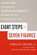 Eight Steps to Seven Figures: The Investment Strategies of Everyday Millionaires and How You Can Becomewealthy Too cover