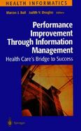Performance Improvement Through Information Management Health Care's Bridge to Success cover