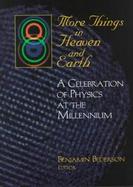 More Things in Heaven and Earth: A Celebration of Physics at the Millenium cover