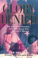 Glory Denied The Saga of Jim Thompson, America's Longest-Held Prisoner of War cover