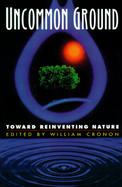 Uncommon Ground: Toward Reinventing Nature cover