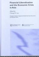Financial Liberalization and the Economic Crisis in Asia cover