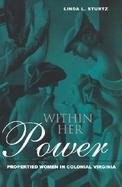 Within Her Power Propertied Women in Colonial Virginia cover