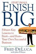 Start Small, Finish Big: Fifteen Key Lessons to Start--And Run--Your Own Successful Business cover