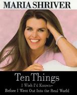 Ten Things I Wish I'd Known Before I Went Out into the Real World cover