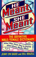 He Meant She Meant The Definitive Male/Female Dictionary cover