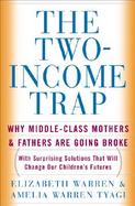 The Two-Income Trap Why Middle-Class Mothers and Fathers Are Going Broke cover