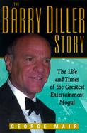 The Barry Diller Story: The Life and Times of America's Greatest Entertainment Mogul cover
