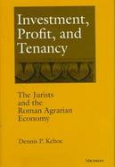 Investment, Profit, and Tenancy The Jurists and the Roman Agrarian Economy cover