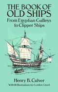 The Book of Old Ships From Egyptian Galleys to Clipper Ships cover