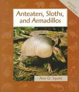 Anteaters, Sloths, and Armadillos cover