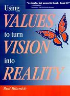 Using Values to Turn Vision into Reality cover