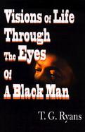 Visions of Life Through the Eyes of a Black Man cover