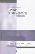 An Introduction to Feminist Epistemologies cover
