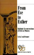 From Eve to Esther Rabbinic Reconstructions of Biblical Women cover
