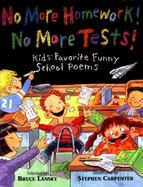 No More Homework! No More Tests! Kids' Favorite Funny School Poems cover
