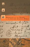 Migration and the Origins of the English Atlantic World cover