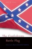 The Confederate Battle Flag America's Most Embattled Emblem cover