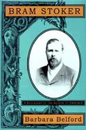 Bram Stoker: A Biography of the Author of Dracula cover