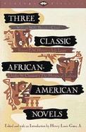 Three Classic African American Novels Clotel; Or the President's Daughter, Iola Leroy or Shadows Uplifted, the Marrow of Tradition cover