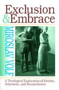 Exclusion and Embrace A Theological Exploration of Identity, Otherness, and Reconciliation cover
