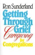 Getting Through Grief Caregiving by Congregations cover