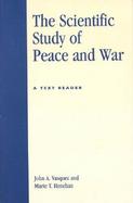 Scientific Study of Peace and War A Text Reader cover