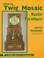 Making Twig Mosaic Rustic Furniture cover