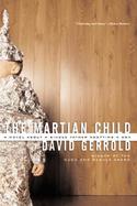 The Martian Child A Novel About a Single Father Adopting a Son cover