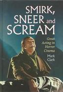 Smirk, Sneer and Scream Great Acting in Horror Cinema cover