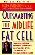 Outsmarting the Midlife Fat Cell Winning Weight Control Strategies for Woman over 35 to Stay Fit Through Menopause cover