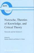 Nietzsche, Theories of Knowledge, and Critical Theory Nietzsche and the Sciences I (volume203) cover