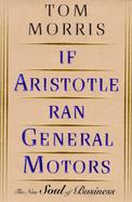 If Aristotle Ran General Motors cover