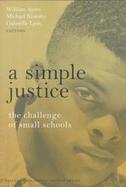 A Simple Justice The Challenge of Small Schools cover